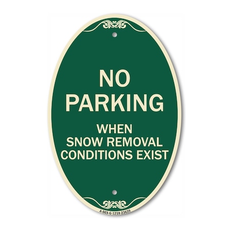 Signmission No Parking When Snow Removal Conditions Exist, 12 In X 18 In Architectural, Heavy Gauge Aluminum A-OV-G-1218-23639
