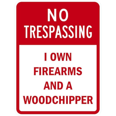 Lyle No Trespassing I Own Firearms and a Woodchipper, 18x24, Non-Reflective, White G-10928-NA_18x24