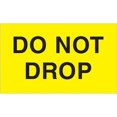 Tape Logic Labels, "Do Not Drop", 3" x 5", Fluorescent Yellow, 500/Roll DL2341
