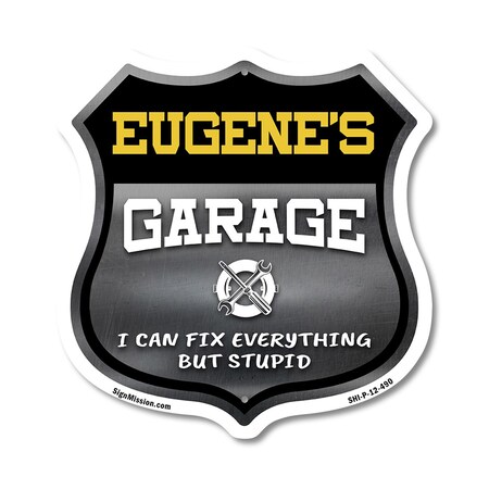 Signmission Eugene's Garage I Can Fix Everything But Stupid, 12 Inch X 12 Inch, Plastic Sign SHI-P-12-490-EUGENE