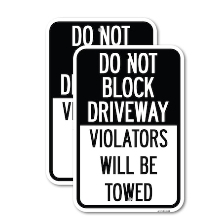 Signmission Do Not Block Driveway Violators Will Be Towed, 12'' X 18'' 2 Signs, Heavy Gauge Aluminum, 2PK A-1218-2PACK-24166