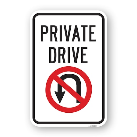 Signmission Private Drive With No U-turn Symbol Sign, Heavy-Gauge Aluminum, 18" x 24", A-1824-25250 A-1824-25250