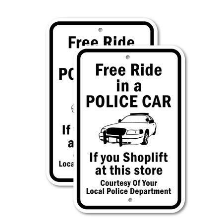 Signmission Free Ride In A Police Car If You Shoplift At This Store, 12'' X 18'', Heavy Gauge Aluminum, 2PK A-1218-2PACK-2671