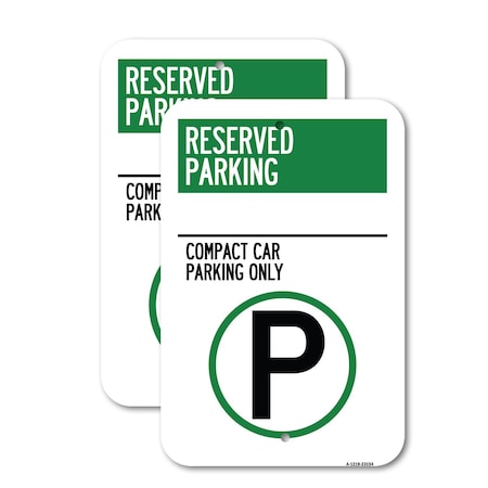 Signmission Reserved Parking - Compact Car Parking Only With Parki, 12'' X 18'', Heavy Gauge Aluminum, 2PK A-1218-2PACK-23154