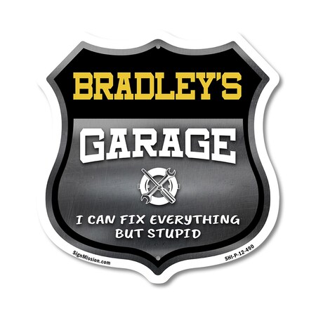 Signmission Bradley's Garage I Can Fix Everything But Stupid, 12 Inch X 12 Inch, Plastic Sign SHI-P-12-490-BRADLEY
