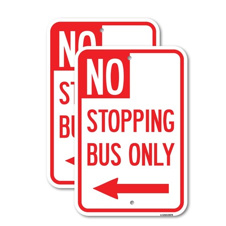 Signmission No Stopping Bus Only with Arrow Left, 18'' X 24'' 2 Signs, Heavy Gauge Aluminum, 2PK A-1824-2PACK-23578