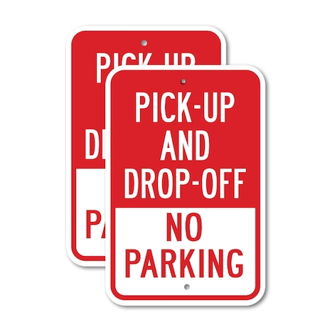 Signmission Pick-Up And Drop-Off Only No Parking, 18'' X 24'' 2 Signs, Heavy Gauge Aluminum, 2PK A-1824-2PACK-3018
