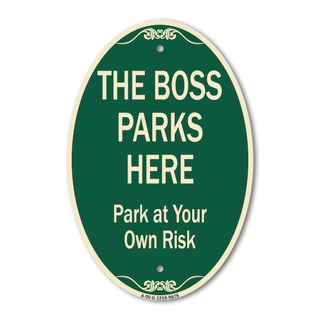 Signmission The Boss Parks Here, 12 Inch X 18 Inch Architectural Oval, Heavy Gauge Aluminum A-OV-G-1218-9878