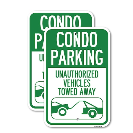 Signmission Condo Parking - Unauthorized Vehicles Towed Away With , 12'' X 18'', Heavy Gauge Aluminum, 2PK A-1218-2PACK-24238