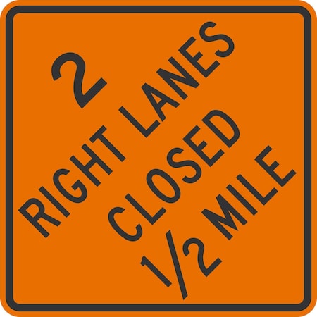 Lyle 2 Right Lanes Closed 1/2 mile, 36x36, High Intensity Prismatic, Orange G-16184-HI_36x36