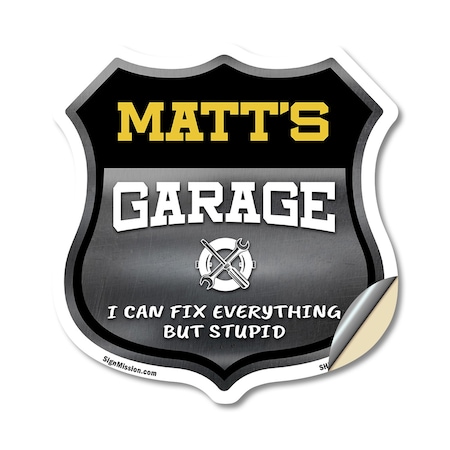 Signmission Matt's Garage I Can Fix Everything But Stupid, 18 Inch X 18 Inch, Vinyl Decal SHI-D-18-490-MATT