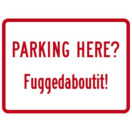 Lyle Parking Here? Fuggedaboutit, 24x18, Engineer Grade, White G-11942-EG_24x18