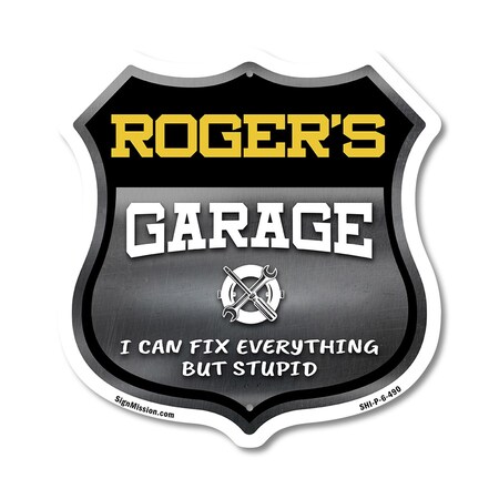 Signmission Roger's Garage I Can Fix Everything But Stupid, 6 Inch X 6 Inch, Plastic Sign SHI-P-6-490-ROGER