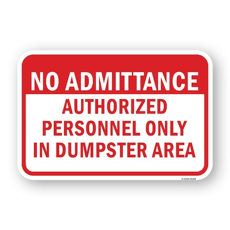 Signmission No Admittance Authorized Personnel Only In Dumpste Aluminum, 18" H, A-1824-25109 A-1824-25109