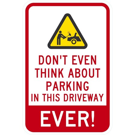 Lyle Don't Think about Parking in this Driveway, Ever with, 12x18, Engineer Grade, White G-3144-EG_12x18