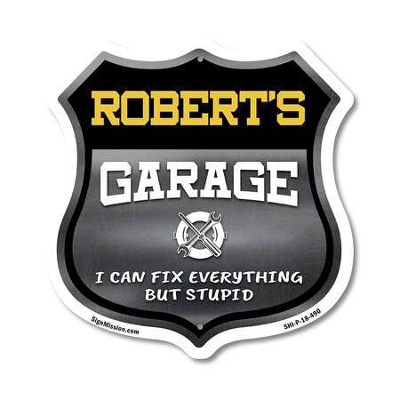 Signmission Robert's Garage I Can Fix Everything But Stupid, 18 Inch X 18 Inch, Plastic Sign SHI-P-18-490-ROBERT