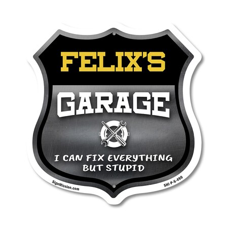 Signmission Felix's Garage I Can Fix Everything But Stupid, 6 Inch X 6 Inch, Plastic Sign SHI-P-6-490-FELIX