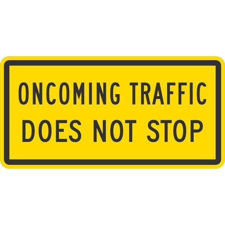 W4-4BP, Oncoming Traffic Does Not Stop, 36x18, High Intensity Prismatic, Yellow