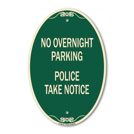 Signmission No Overnight Parking - Police Take Notice, 12 In X 18 In Architectural Oval, Heavy Gauge Aluminum A-OV-G-1218-23839