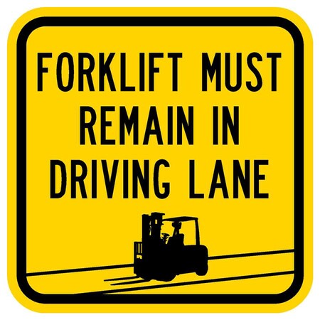 Sign Solutions Usa Forklift Must Remain In Driving Lane, 12 in W x Square, Aluminum Sign DCS12DYE1212CUS00186