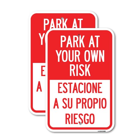 Signmission Park at Your Own Risk Estacione a Su Propio Riesgo, 18'' X 24'' 2 Signs, Heavy Gauge Aluminum, 2PK A-1824-2PACK-23489