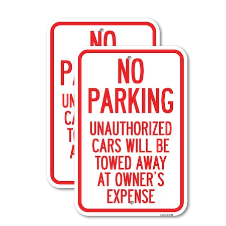 Signmission No Parking Unauthorized Cars Will Be Towed Away at Owne, 12'' X 18'', Heavy Gauge Aluminum, 2PK A-1218-2PACK-23648