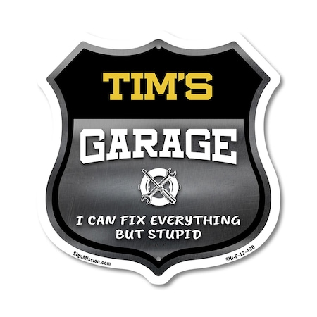 Signmission Tim's Garage I Can Fix Everything But Stupid, 12 Inch X 12 Inch, Plastic Sign SHI-P-12-490-TIM