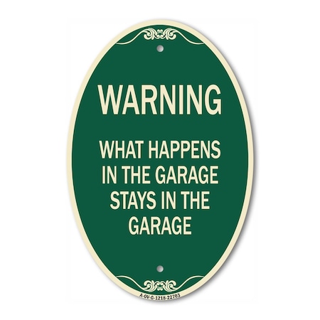 Signmission What Happens in the Garage Stays in the Garag, 12 In X 18 In Architectural, Heavy Gauge Aluminum A-OV-G-1218-22703