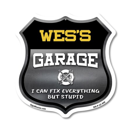 Signmission Wes's Garage I Can Fix Everything But Stupid, 12 Inch X 12 Inch, Plastic Sign SHI-P-12-490-WES