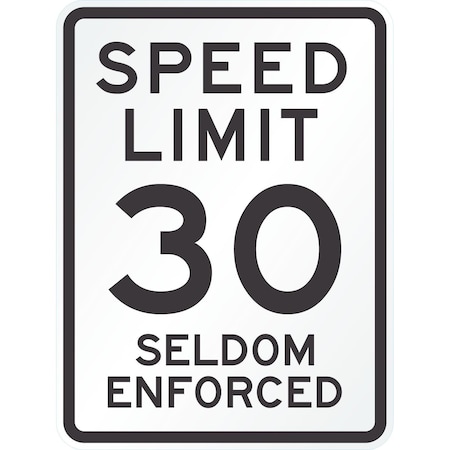 Lyle Speed Limit 30 Seldom Enforced, 18x24, High Intensity Prismatic, White G-10407-HI_18x24