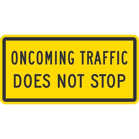 Lyle W4-4BP, Oncoming Traffic Does Not Stop, 36x18, Diamond Grade, Yellow G-15770-DG_36x18