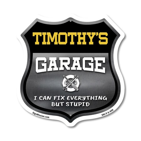 Signmission Timothy's Garage I Can Fix Everything But Stupid, 6 Inch X 6 Inch, Plastic Sign SHI-P-6-490-TIMOTHY