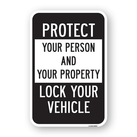 Signmission Protect Your Person And Your Property Lock Your Ve Aluminum, 18" H, A-1824-24810 A-1824-24810