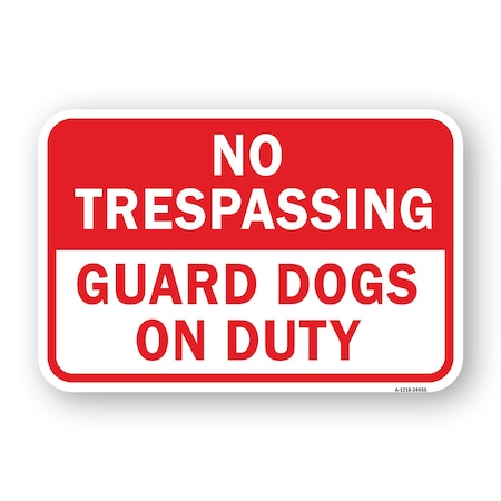 Signmission No Trespassing Guard Dogs On Duty, Heavy-Gauge Aluminum, 18" H, A-1824-24955 A-1824-24955