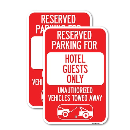 Signmission Reserved Parking for Hotel Guests Only Unauthorized Veh, 12'' X 18'', Heavy Gauge Aluminum, 2PK A-1218-2PACK-23098