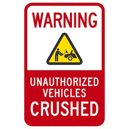 Lyle Warning, Unauthorized Vehicles Crushed with Graphic, 12x18, Non-Reflective, White G-4484-NA_12x18