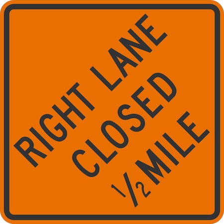 Lyle Right Lane Closed 1/2 mile, 36x36, High Intensity Prismatic, Orange G-16248-HI_36x36