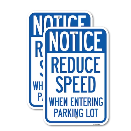 Signmission Notice - Reduce Speed When Entering Parking Lot Sign, 12'' X 18'' 2 Signs, Heavy Gauge Aluminum, 2PK A-1218-2PACK-23534