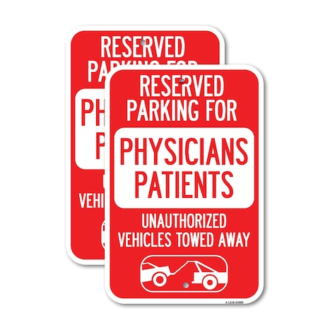 Signmission Reserved Parking for Physicians' Patients Unauthorized , 12'' X 18'', Heavy Gauge Aluminum, 2PK A-1218-2PACK-23080
