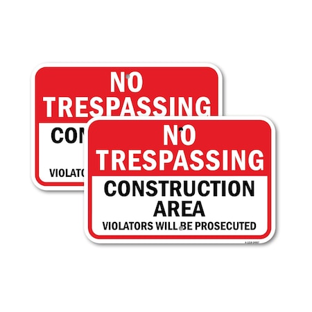 Signmission No Trespassing Construction Area Violators Prosecu, 12'' X 18'' 2 Signs, Heavy Gauge Aluminum, 2PK A-1218-2PACK-24957