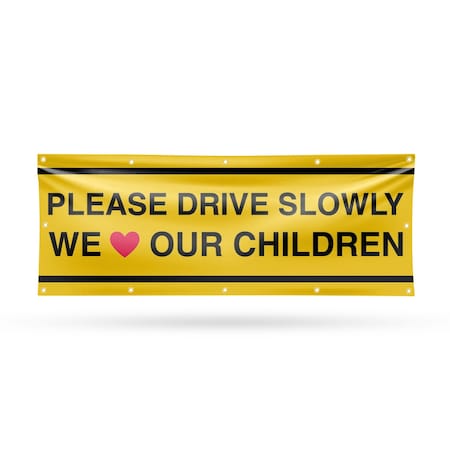 Signmission Please Drive Slowly We Love Our Children, 48 Inch x 120 Inch, Vinyl Banner B-120-30810