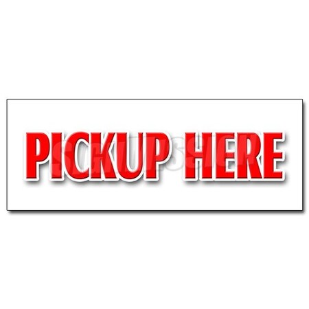 Signmission Pickup Here, 12 Inch, Decal D-12 Pickup Here