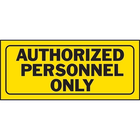 Hy-Ko Fence Sign, Rectangular, AUTHORIZED PERSONNEL ONLY, Black Legend, Yellow Background, Plastic 23005