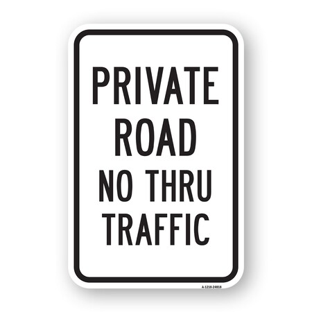 Signmission Private Road No Thru Traffic, Heavy-Gauge Aluminum, 18" x 24", A-1824-24818 A-1824-24818