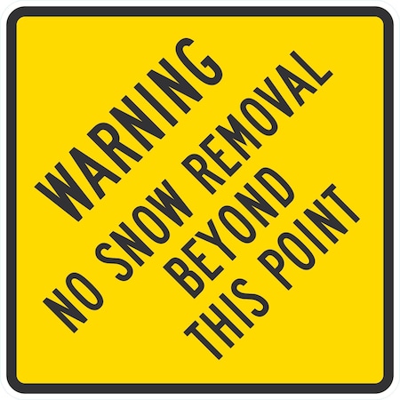 Lyle Warning, No Snow Removal Beyond This Point, 24x24, Engineer Grade, Yellow G-12746-EG_24x24