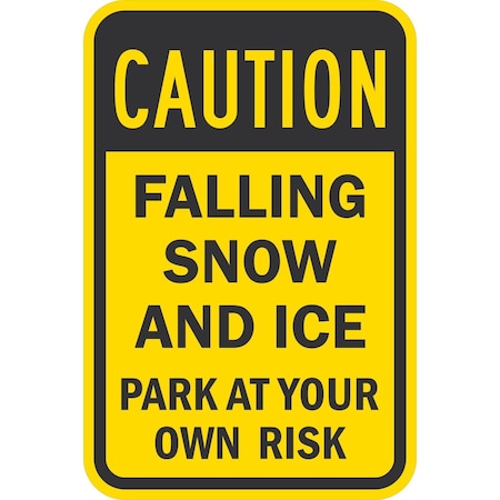 Lyle Caution, Falling Snow And Ice, Park At Your Own Risk, 12x18, Diamond Grade, Yellow G-2878-DG_12x18