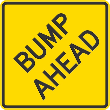 Lyle Bump Ahead, 24x24, High Intensity Prismatic, Yellow G-13023-HI_24x24