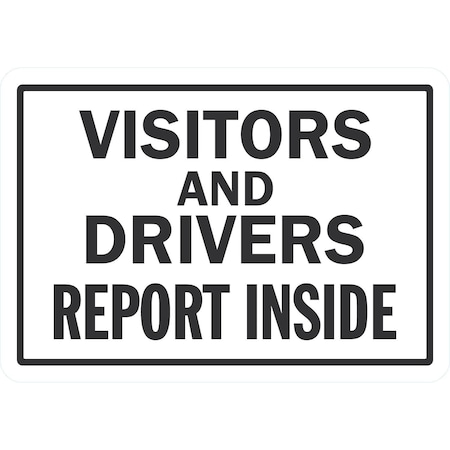 Lyle Visitors And Drivers Must Report Inside, 7x5, Non-Reflective, White G-17432-ND_7x5