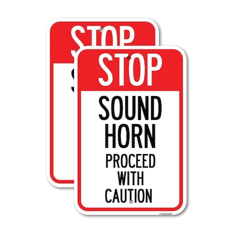 Signmission Stop Sound Horn Before Proceeding with Caution, 12'' X 18'' 2 Signs, Heavy Gauge Aluminum, 2PK A-1218-2PACK-22842
