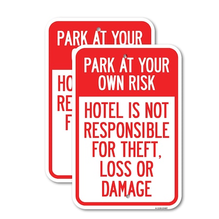 Signmission Park at Your Own Risk Hotel Is Not Responsible for Thef, 12'' X 18'', Heavy Gauge Aluminum, 2PK A-1218-2PACK-23487